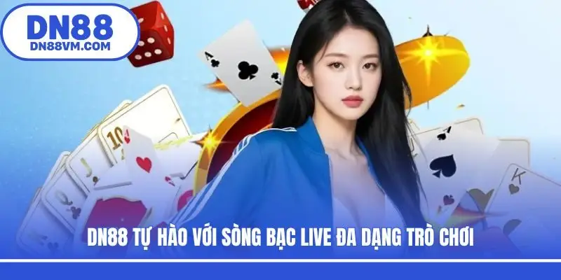 DN88 tự hào với sòng bạc live đa dạng trò chơi